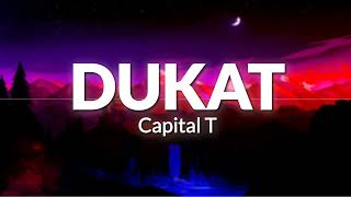 Capital T – Dukat