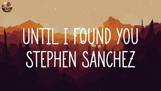 Stephen Sanchez - Until I Found You Ed Sheeran, Rema,... (Mix)