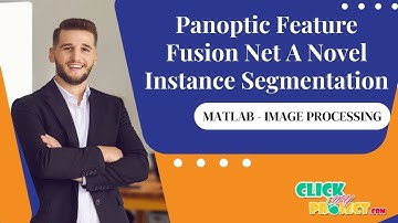 Matlab Image Processing - Panoptic Feature Fusion Net Novel Instance Segmentation - ClickMyProject