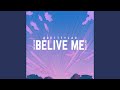 Belive Me