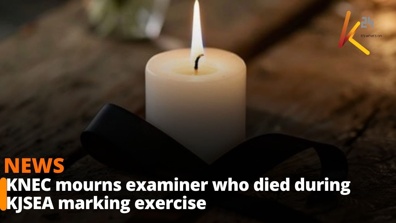 KNEC mourns examiner who died during KJSEA marking exercise