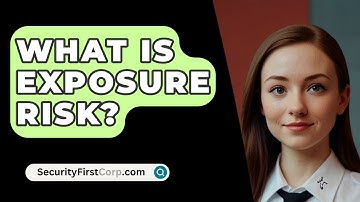 What Is Exposure Risk? - SecurityFirstCorp.com