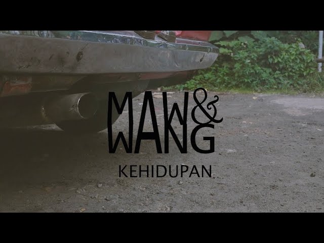 MAW & WANG - KEHIDUPAN class=