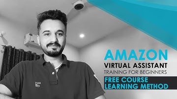 How To Get Amazon virtual assistant training? Free Course Learning Method | Amazon VA for Beginners