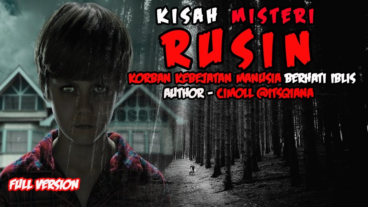 KISAH MISTERI - RUSIN - FULL VERSION - BERDASARKAN KISAH NYATA AUTHOR CIMOL@ITSQIANA