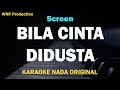 Screen  - Bila Cinta Didusta (Karaoke Nada Asli)