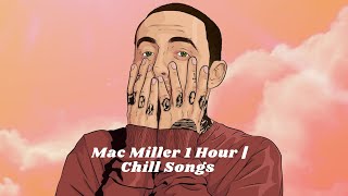 Mac Miller 1 Hour of Chill Songs