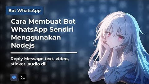 2. Cara Membuat Bot WhatsApp Sendiri Menggunakan Nodejs || Reply Messages