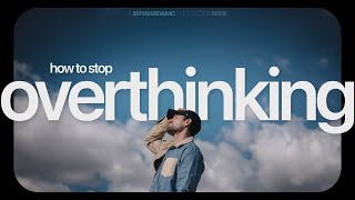 how to stop OVERTHINKING ⚠️