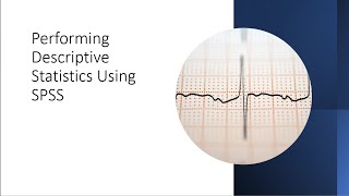 DESCRIPTIVE STATISTICS USING SPSS