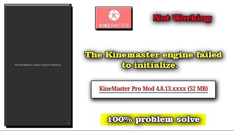 The Kinemaster Engine Failed To Initialize | Kinemaster Not Opening Fix Problem | 100% Working 2021