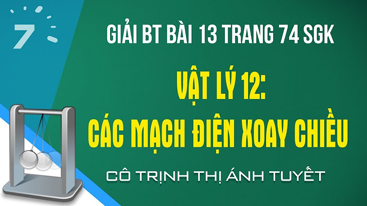 Bài tập vật lý 12 bài 13 trang 74 năm 2024