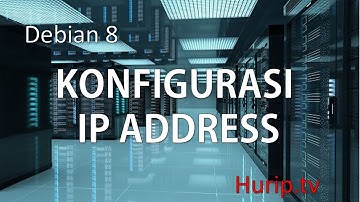 TUTORIAL KONFIGURASI IP ADDRESS DEBIAN 8