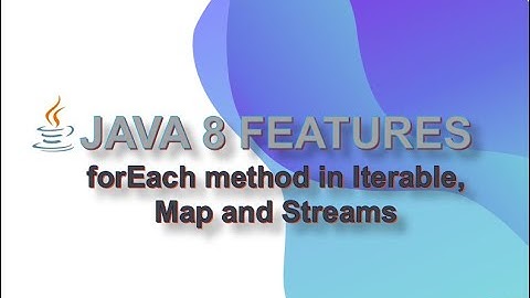 ForEach method Tutorial (Usage in Collections, Map and Stream)  - Java 8 features
