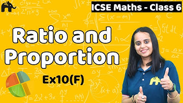 Ratio and Proportion Class 6 ICSE Maths | Selina Chapter 10 | Exercise 10F
