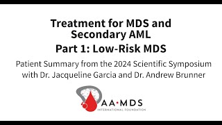 Treatments for MDS and Secondary AML Part 1, Low-Risk MDS
