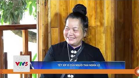 TẾT XÍP XÍ CỦA NGƯỜI THÁI NGHĨA LỘ | VTV5