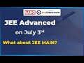 JEE Advanced 2022 on July 3rd  || What about NTA JEE MAIN 2022 dates? || NANO myClassroom