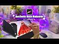 Desk makeover ✨ + unboxing new items