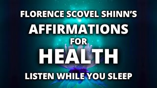 Health Affirmations | Florence Scovel Shinn | 6 Hour Loop | Sleep Affirmations