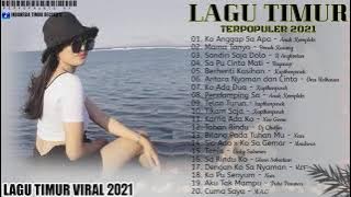 LAGU TIMUR BIKIN BAPER 💛  Full Album - Terpopuler 2021 - Ko Anggap Sa Apa - Anak Kompleks