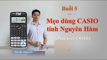 [TOÁN 12] - Bài 5. Mẹo dùng CASIO giải Nguyên hàm