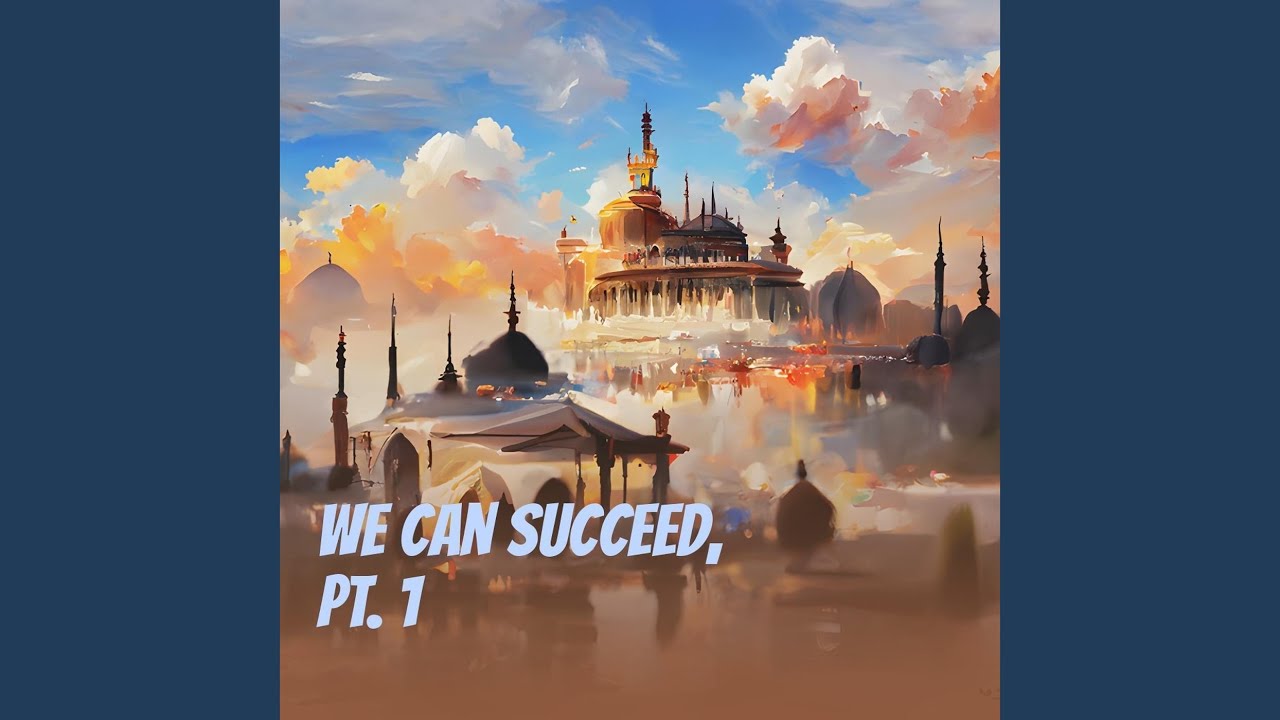 We Can Succeed, PT. 1