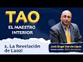 TAO, EL MAESTRO INTERIOR: 2. La Revelación De Laozi – José Ángel García López