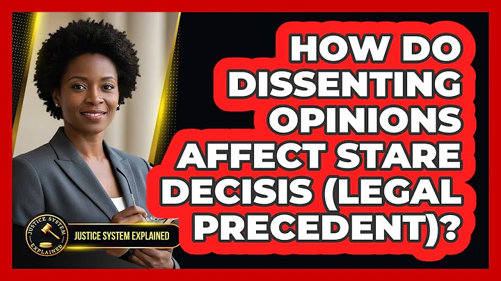 How Do Dissenting Opinions Affect Stare Decisis (legal Precedent)? - Justice System Explained