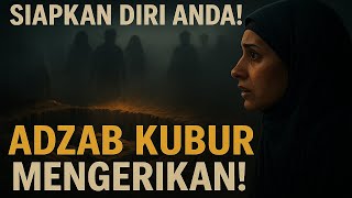 INILAH GAMBARAN MENGERIKAN ADZAB KUBUR! Siapkah Kita Menghadapinya?