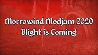 Morrowind Modjam 2020 - Blight Is Coming Showcase