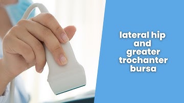Lateral hip and greater trochanter bursa - 2 min series MSKUS