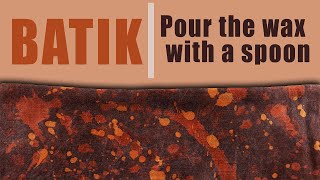 Batik | how to pour the wax with spoon