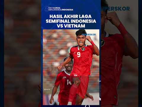 Hasil Timnas U22 Indonesia Vs Vietnam 3-2: Menang Dramatis, Garuda ke Final, Taufany Jadi Pahlawan