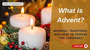 Catholicism 35: What is Advent? Meaning, Traditions, and How to Prepare for Christmas