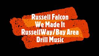 Russell Falcon: We Made It RussellWay/Bay Area Drill Music Www.RFBayAreaDrill.com