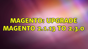 Magento: Upgrade magento 2.1.13 to 2.3.0 (5 Solutions!!)