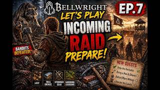 Bellwright Let’s Play EP7 – Bandit Camp Revenge & Incoming Raid!