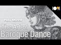 The Art of Baroque Dance: Folies D'espagne from Page to Stage (DOCUMENTARY)
