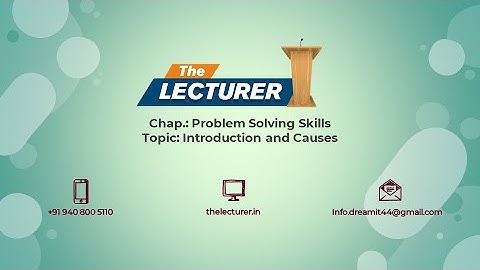 Chap.: Problem Solving Skills Topic: Introduction and Causes