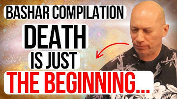 Bashar Reveals the Shocking Truth About Death & the Afterlife (Compilation)