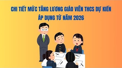 Chi tiết mức tăng lương giáo viên THCS dự kiến áp dụng từ năm 2026 | Báo Lao Động