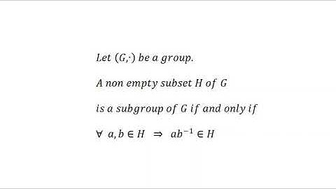 A non-empty subset H of group G is subgroup of G iff for all a, b in H  ab^-1 is in H.