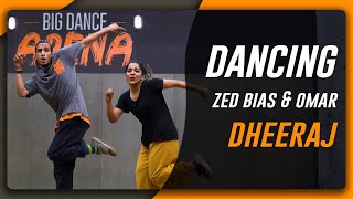 Omar & Zed Bias - Dancing I Dheeraj Soni I Big Dance