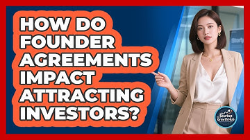 How Do Founder Agreements Impact Attracting Investors? - The Startup Growth Hub