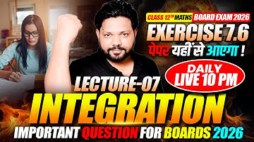 Class 12 Integration Lecture - 07 | Exercise 7.6 New Ncert Important questions | Maths By Raj Sir