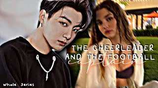 ⵓ ⿻⊹×﹕The Cheerleader and The Football Captain ₍ᐢ.ˬ.⑅ᐢ₎ || Jungkook all parts ||