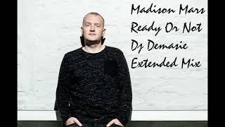 Madison Mars - Ready Or Not Dj Demasie Extended Mix