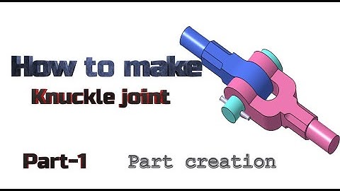 How to create knuckle joint step by step _ Part_1 Part creation _parts Detail explanation in CATIA
