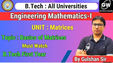 Basic of Matrices II Math -1 II Gulshan Sir II Gateway Classes II AKTU II RGPV